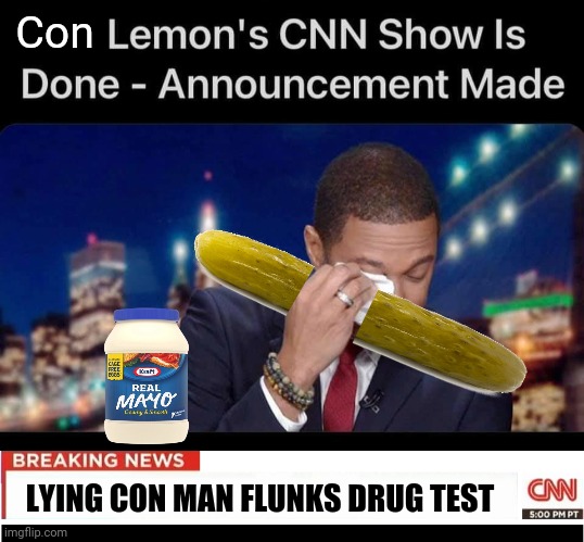 Adios Con Lemon | Con; LYING CON MAN FLUNKS DRUG TEST | image tagged in cnn headline transparent banner | made w/ Imgflip meme maker