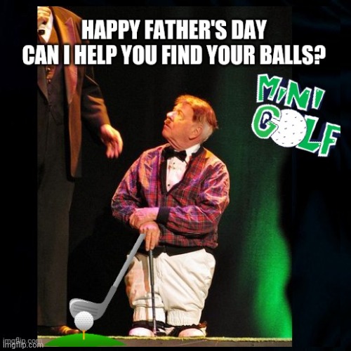 Dorf Golfing on Father's Day | image tagged in tim conway,dorf,fathers day,golfing,funny,donald trump | made w/ Imgflip meme maker