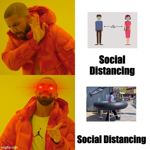 Drake Hotline Bling | Social Distancing; Social Distancing | image tagged in memes,drake hotline bling | made w/ Imgflip meme maker