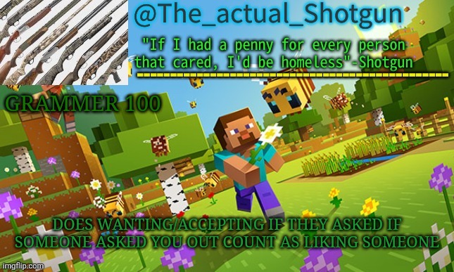 The_shotguns NEW announcement template | GRAMMER 100; DOES WANTING/ACCEPTING IF THEY ASKED IF SOMEONE ASKED YOU OUT COUNT AS LIKING SOMEONE | image tagged in the_shotguns new announcement template | made w/ Imgflip meme maker