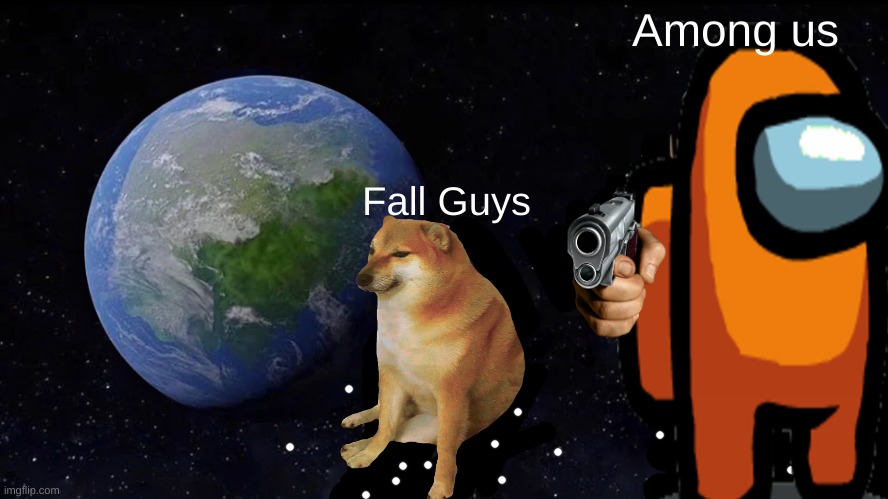 Always Has Been | Among us; Fall Guys | image tagged in memes,always has been | made w/ Imgflip meme maker