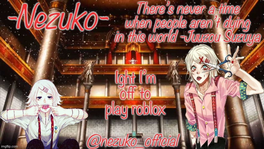 See y’all later | Ight I’m off to play roblox | image tagged in juuzou template | made w/ Imgflip meme maker