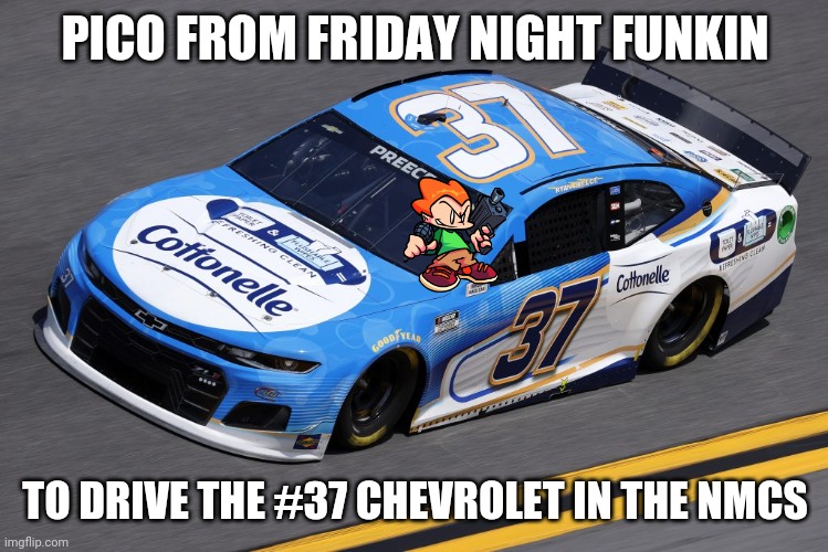 Two FNF characters in the series now! | PICO FROM FRIDAY NIGHT FUNKIN; TO DRIVE THE #37 CHEVROLET IN THE NMCS | image tagged in pico,friday night funkin,nmcs,oh wow are you actually reading these tags | made w/ Imgflip meme maker