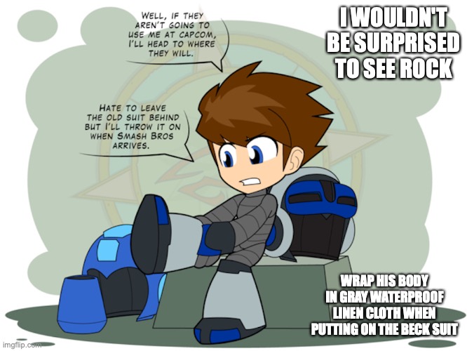 Rock in Beck Suit | I WOULDN'T BE SURPRISED TO SEE ROCK; WRAP HIS BODY IN GRAY WATERPROOF LINEN CLOTH WHEN PUTTING ON THE BECK SUIT | image tagged in megaman,mighty no 9,memes | made w/ Imgflip meme maker