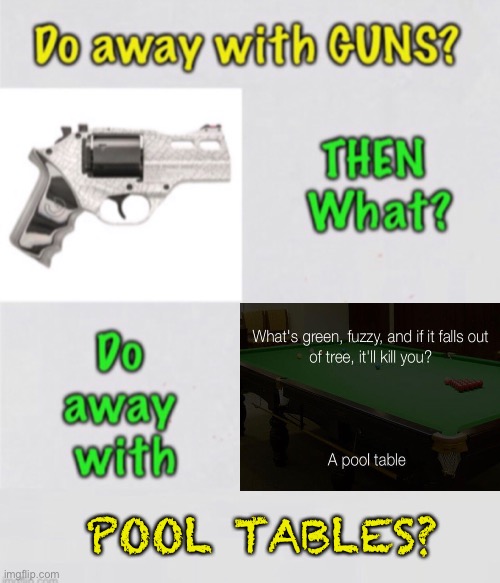 2a | POOL TABLES? | image tagged in memes | made w/ Imgflip meme maker