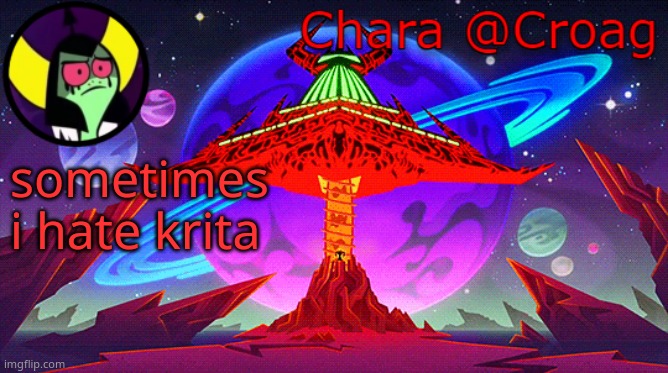 Chara's Lord Dominator temp | sometimes i hate krita | image tagged in chara's lord dominator temp | made w/ Imgflip meme maker