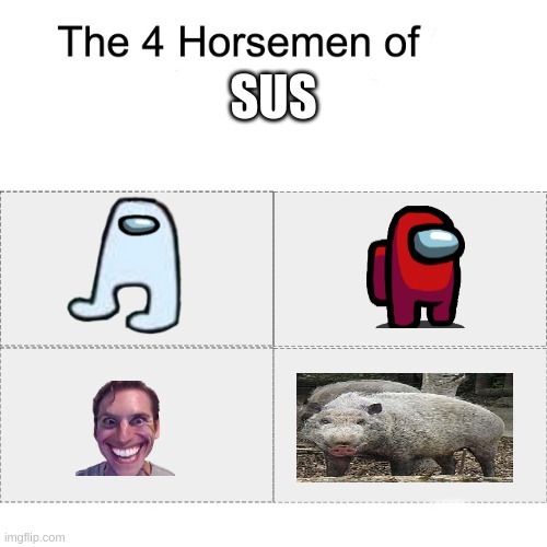 SUS | SUS | image tagged in four horsemen | made w/ Imgflip meme maker