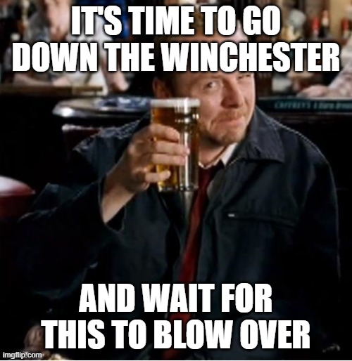 Winchester | IT'S TIME TO GO DOWN THE WINCHESTER; AND WAIT FOR THIS TO BLOW OVER | image tagged in winchester | made w/ Imgflip meme maker