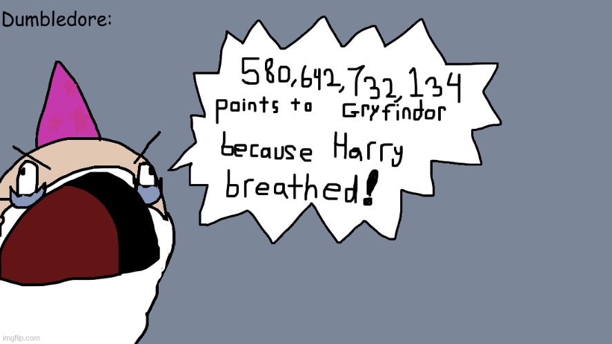 I made this!  It really bad art though ;-; | image tagged in harry potter,dumbledore,2184032884732987493 points to gryfindor | made w/ Imgflip meme maker
