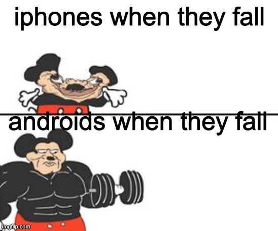 This phone war is over. | iphones when they fall; androids when they fall | image tagged in buff mokey | made w/ Imgflip meme maker