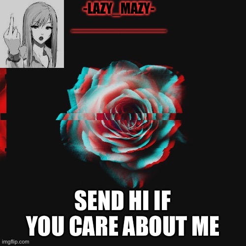 Im going to see if this will be a trend | SEND HI IF YOU CARE ABOUT ME | image tagged in yay | made w/ Imgflip meme maker