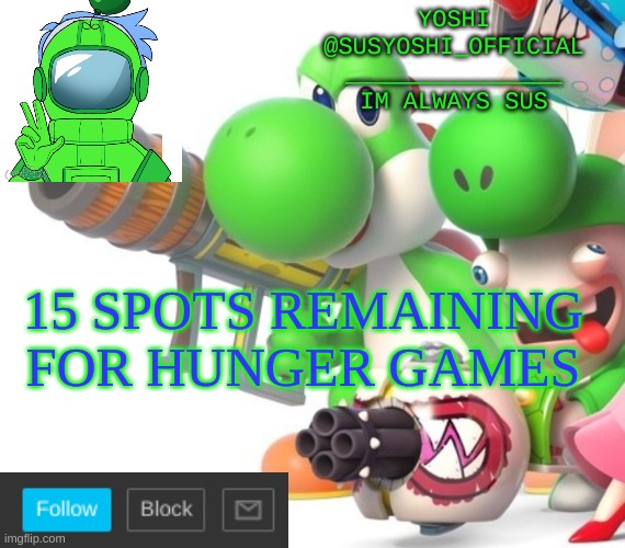 Yoshi_Official Announcement Temp v4 | 15 SPOTS REMAINING FOR HUNGER GAMES | image tagged in yoshi_official announcement temp v4 | made w/ Imgflip meme maker