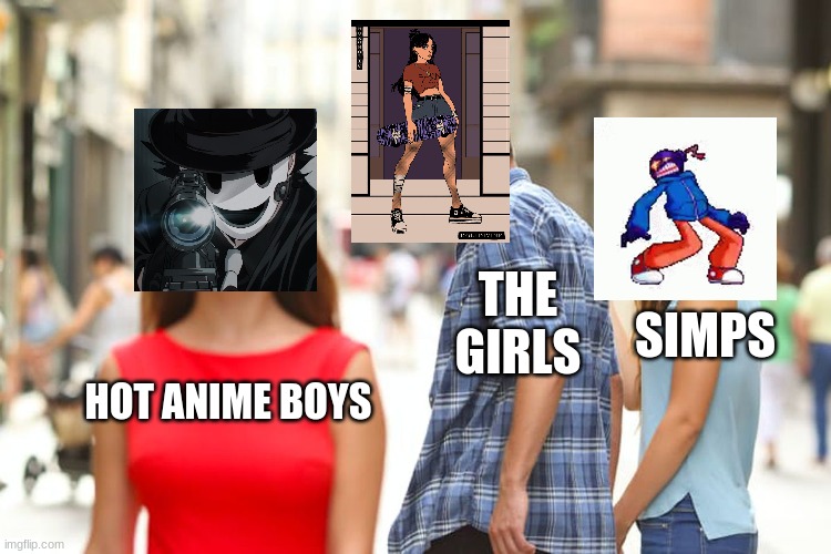 Distracted Boyfriend Meme | THE GIRLS; SIMPS; HOT ANIME BOYS | image tagged in memes,distracted boyfriend,anime | made w/ Imgflip meme maker