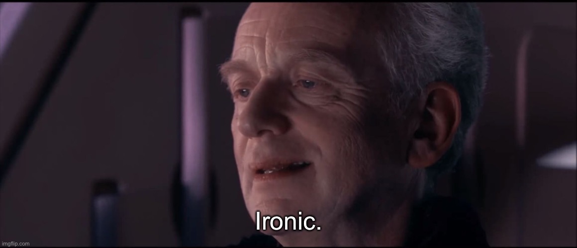 Palpatine Ironic  | Ironic. | image tagged in palpatine ironic | made w/ Imgflip meme maker