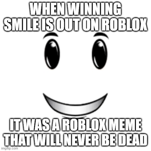 roblox winning smile Memes & GIFs - Imgflip