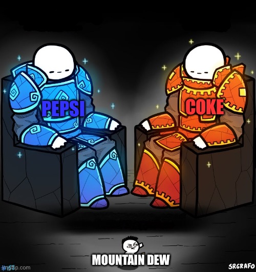 2 gods and a peasant | COKE; PEPSI; MOUNTAIN DEW | image tagged in 2 gods and a peasant | made w/ Imgflip meme maker