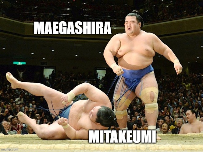 MAEGASHIRA; MITAKEUMI | made w/ Imgflip meme maker