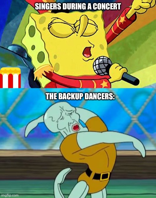 Concerts be like: | SINGERS DURING A CONCERT; THE BACKUP DANCERS: | image tagged in funny | made w/ Imgflip meme maker