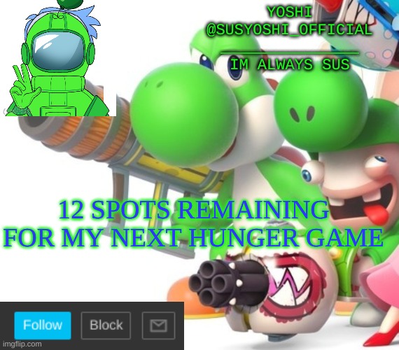 Yoshi_Official Announcement Temp v4 | 12 SPOTS REMAINING FOR MY NEXT HUNGER GAME | image tagged in yoshi_official announcement temp v4 | made w/ Imgflip meme maker