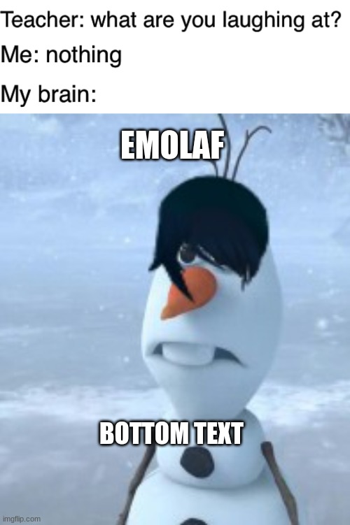 ha | EMOLAF; BOTTOM TEXT | image tagged in teacher what are you laughing at | made w/ Imgflip meme maker