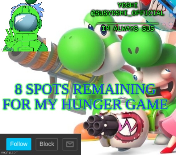 Yoshi_Official Announcement Temp v4 | 8 SPOTS REMAINING FOR MY HUNGER GAME | image tagged in yoshi_official announcement temp v4 | made w/ Imgflip meme maker