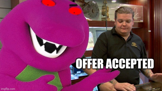 OFFER ACCEPTED | made w/ Imgflip meme maker
