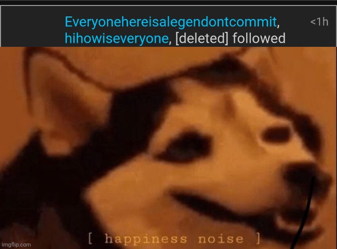 image tagged in happiness noise | made w/ Imgflip meme maker