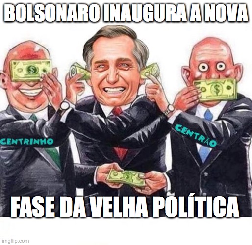 Bolsonaro Velha política | BOLSONARO INAUGURA A NOVA; FASE DA VELHA POLÍTICA | image tagged in bolsonaro,centrao,politica,milicia,miliciano,lira | made w/ Imgflip meme maker