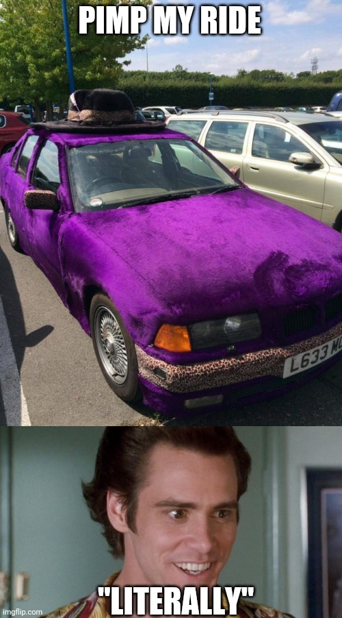 A REAL PIMPS RIDE | PIMP MY RIDE; "LITERALLY" | image tagged in cars,strange cars,pimp | made w/ Imgflip meme maker