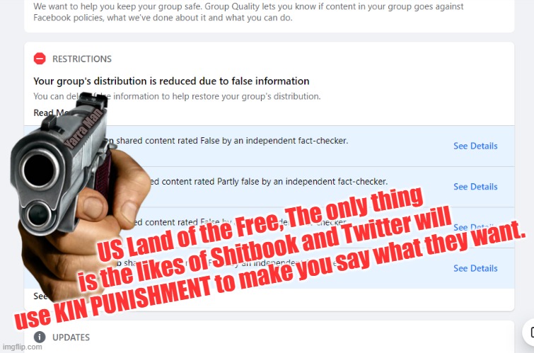 US Land of Free Speech NOT. | Yarra Man; US Land of the Free, The only thing is the likes of Shitbook and Twitter will use KIN PUNISHMENT to make you say what they want. | image tagged in free speech killers | made w/ Imgflip meme maker