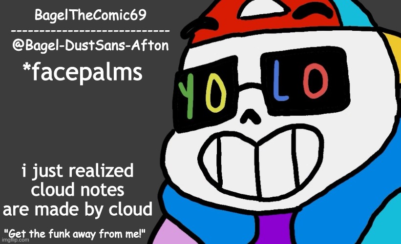 oop- | *facepalms; i just realized cloud notes are made by cloud | image tagged in announcement thing 13 | made w/ Imgflip meme maker