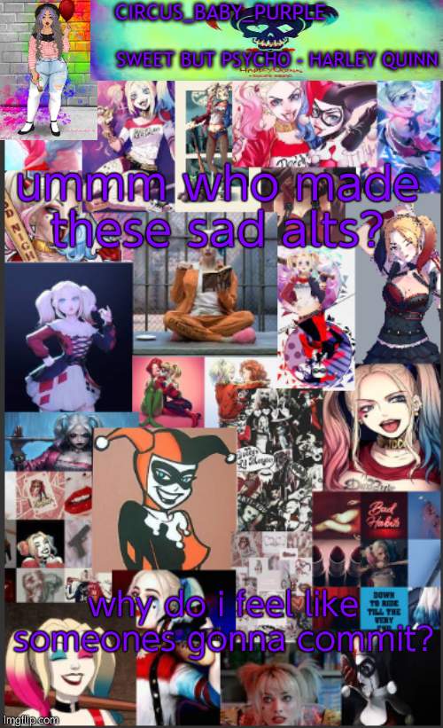 oki people is saying it is cloud. hope they dont commit | ummm who made these sad alts? why do i feel like someones gonna commit? | image tagged in harley quinn temp bc why not | made w/ Imgflip meme maker