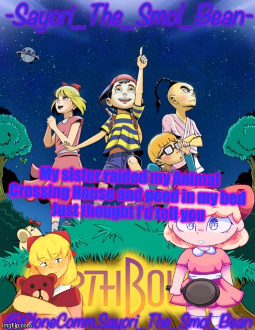 Sayori's new NEW Temp! | My sister raided my Animal Crossing House and peed in my bed 
Just thought I'd tell you | image tagged in sayori's new new temp | made w/ Imgflip meme maker