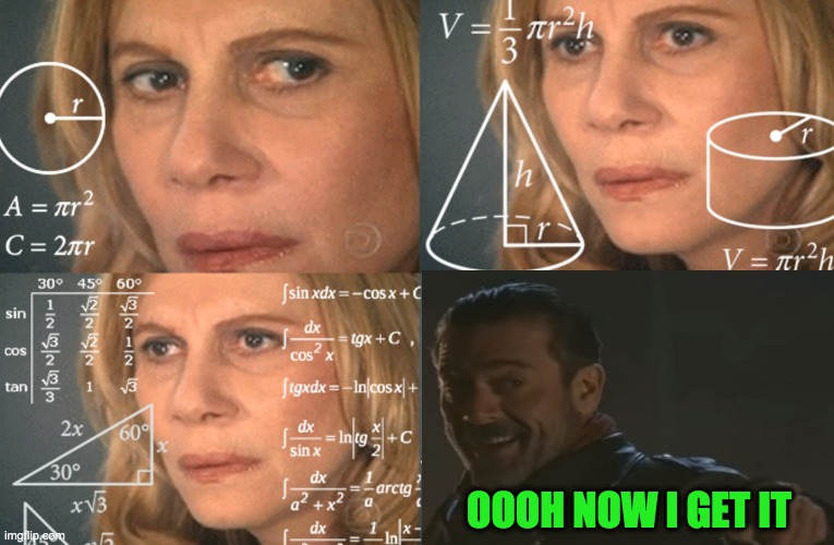 CONFUSED MATH LADY | OOOH NOW I GET IT | image tagged in confused math lady | made w/ Imgflip meme maker