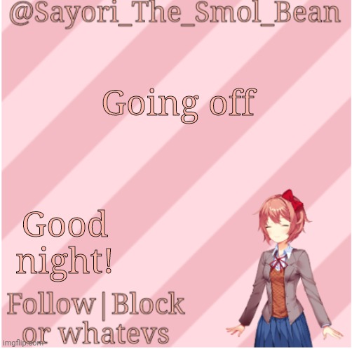 Sayori's NEW Temp! | Going off; Good night! | image tagged in sayori's new temp | made w/ Imgflip meme maker