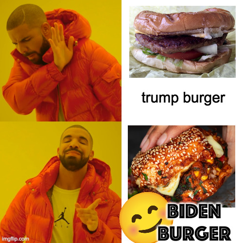 It's Vegan, it's nummy, and all the ingredients are good for you  ( : | trump burger; biden burger | image tagged in memes,drake hotline bling,biden burger,nummy num num | made w/ Imgflip meme maker