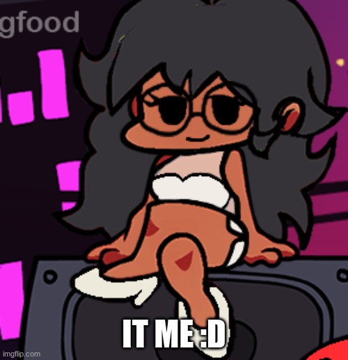 :D | IT ME :D | made w/ Imgflip meme maker