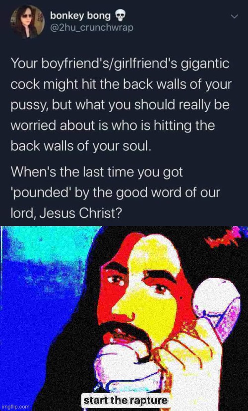 been nice knowin’ ya | image tagged in pounded by jesus christ,jesus christ start the rapture deep-fried 1 | made w/ Imgflip meme maker