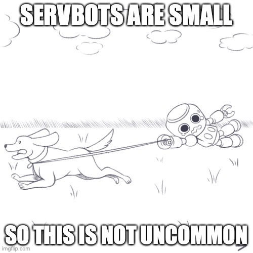 Servbot Walking the Dog | SERVBOTS ARE SMALL; SO THIS IS NOT UNCOMMON | image tagged in servbot,megaman,memes | made w/ Imgflip meme maker