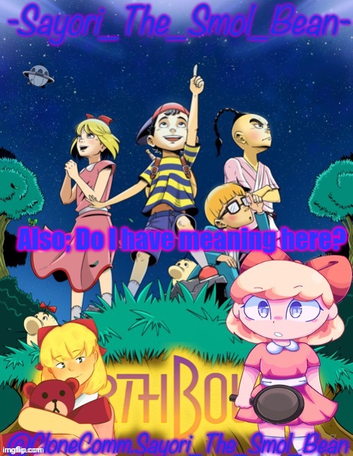 Sayori's new NEW Temp! | Also; Do I have meaning here? | image tagged in sayori's new new temp | made w/ Imgflip meme maker
