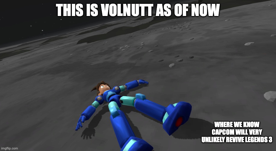 Volnutt on the Moon | THIS IS VOLNUTT AS OF NOW; WHERE WE KNOW CAPCOM WILL VERY UNLIKELY REVIVE LEGENDS 3 | image tagged in megaman,megaman legends,mega volnutt,memes | made w/ Imgflip meme maker