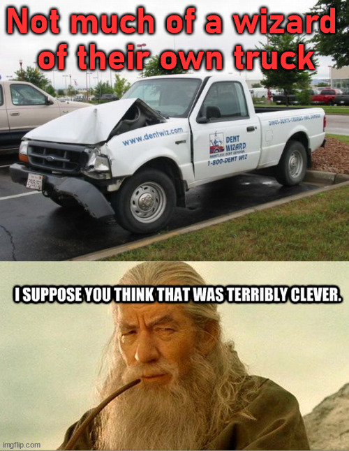 I think they needed a bigger wand. |  Not much of a wizard 
of their own truck | image tagged in wizard,funny names,failed | made w/ Imgflip meme maker