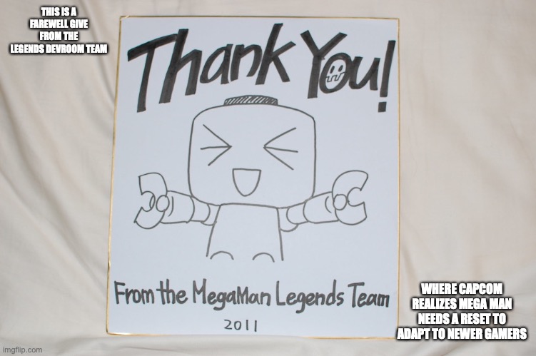 Mega Man Legends Farewell Gift | THIS IS A FAREWELL GIVE FROM THE LEGENDS DEVROOM TEAM; WHERE CAPCOM REALIZES MEGA MAN NEEDS A RESET TO ADAPT TO NEWER GAMERS | image tagged in megaman,megaman legends,memes | made w/ Imgflip meme maker
