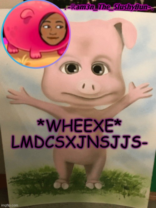 HABADUBADABUHOHMYBRUHLMFAOIMSORRY- | *WHEEXE* LMDCSXJNSJJS- | image tagged in cinna's cursed cringe temp- | made w/ Imgflip meme maker