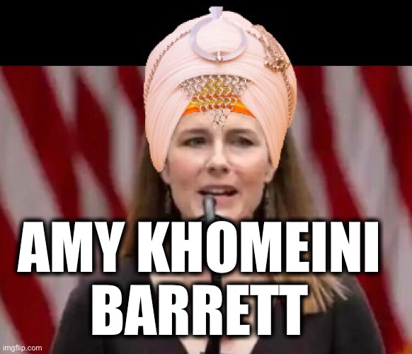 AMY KHOMEINI 
BARRETT | image tagged in memes,catholic church,christianity,extremists,theocracy,scotus | made w/ Imgflip meme maker