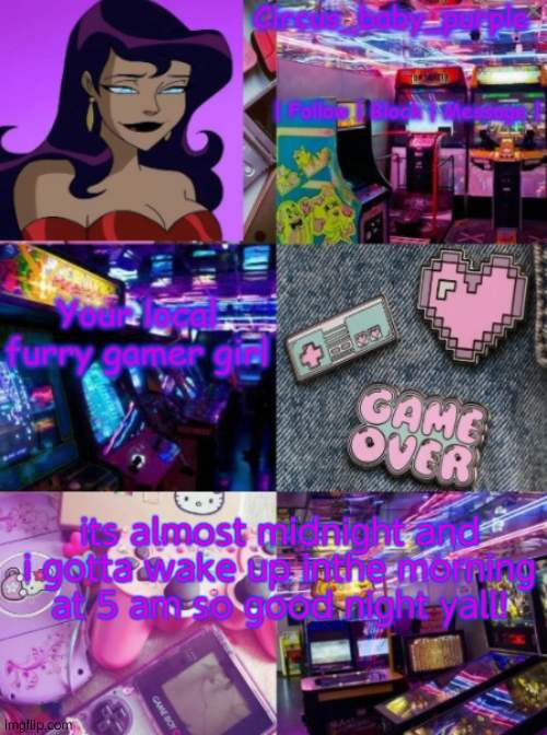 Circus gamer girl temp | its almost midnight and i gotta wake up inthe morning at 5 am so good night yall! | image tagged in circus gamer girl temp | made w/ Imgflip meme maker