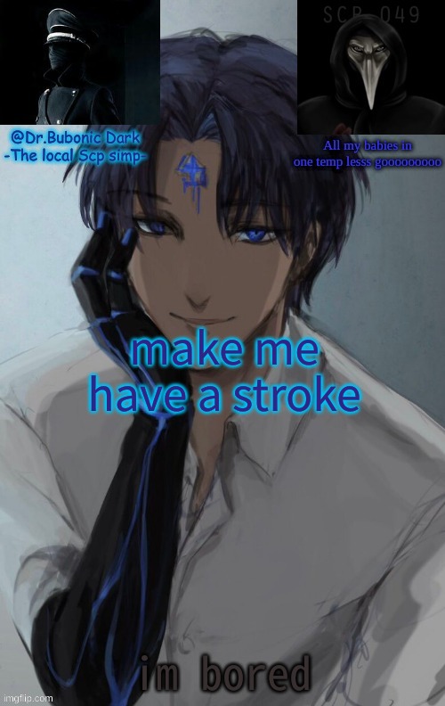 My babies <3 | make me have a stroke; im bored | image tagged in my babies 3 | made w/ Imgflip meme maker