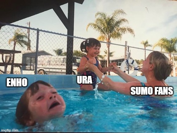 drowning kid in the pool | URA; ENHO; SUMO FANS | image tagged in drowning kid in the pool | made w/ Imgflip meme maker