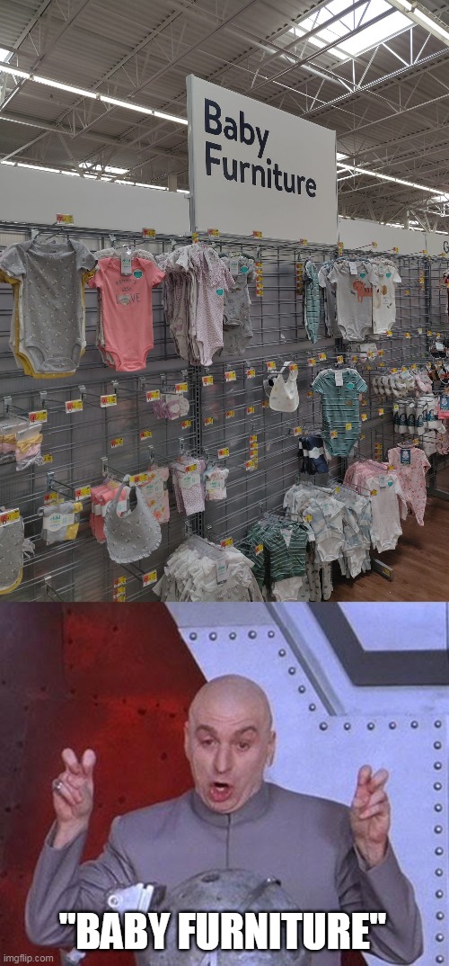 "BABY FURNITURE" | image tagged in memes,dr evil laser,signs | made w/ Imgflip meme maker