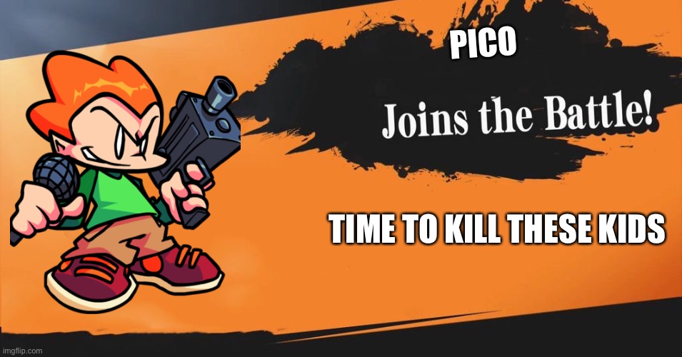 Smash Bros. | PICO; TIME TO KILL THESE KIDS | image tagged in smash bros | made w/ Imgflip meme maker